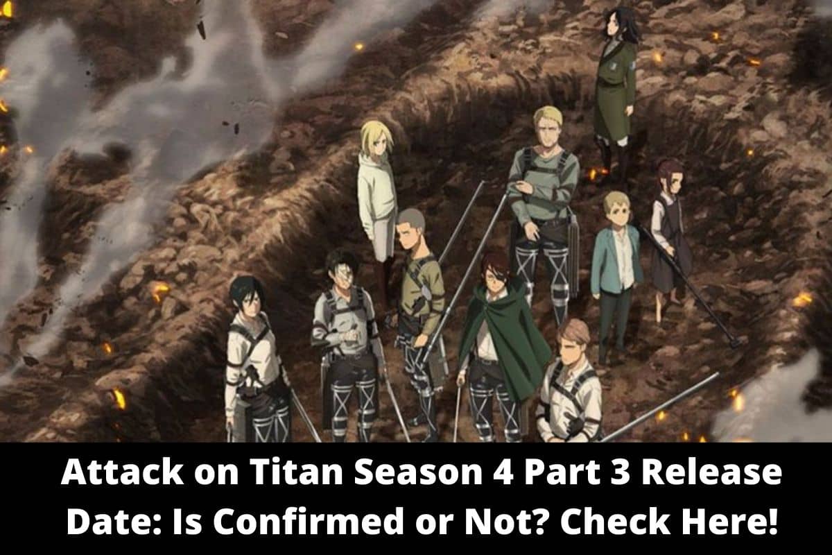 Attack on Titan Season 4 Part 3 Release Date: Is Confirmed or Not? Check Here!