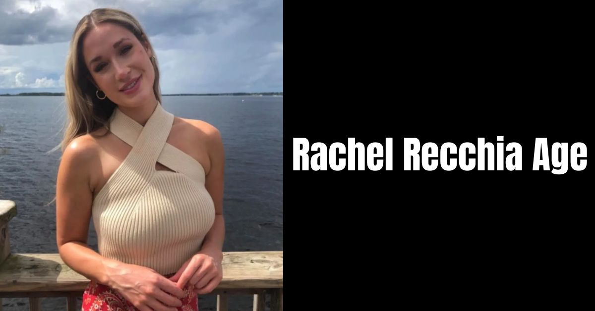 Rachel Recchia Age