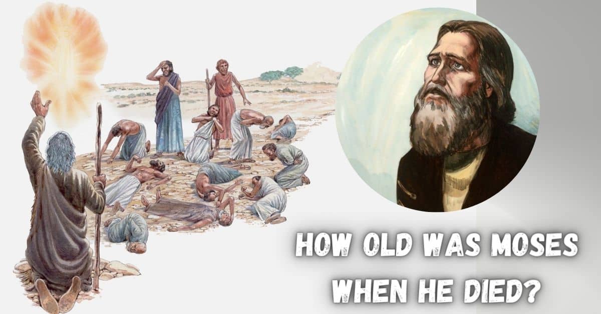 How Old Was Moses When He Died
