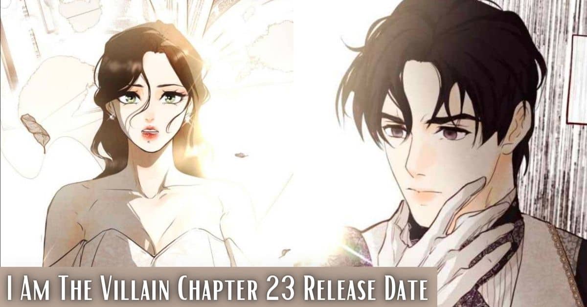 I Am The Villain Chapter 23 Release Date: Get Ready to Dive into Darkness!