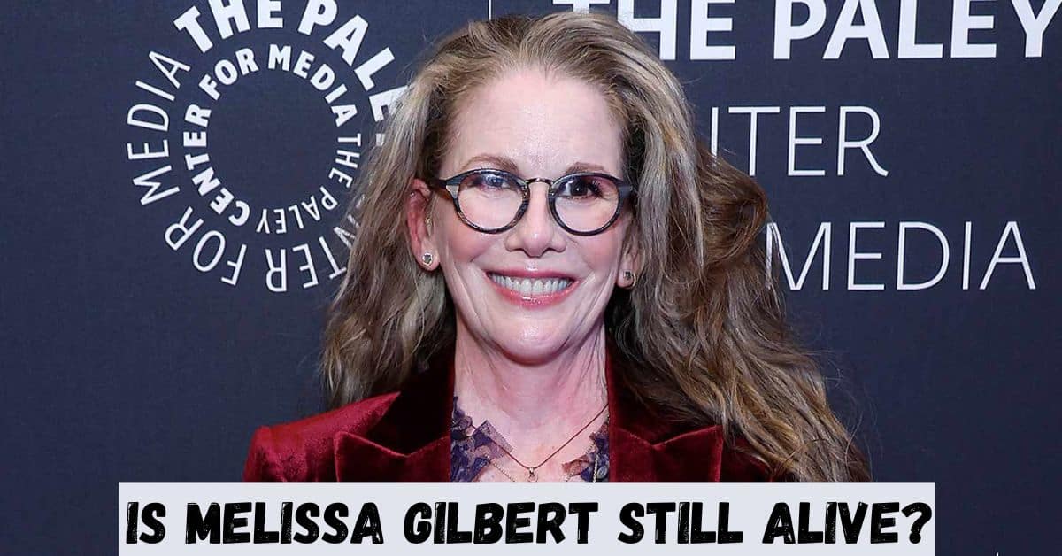 Is Melissa Gilbert Still Alive