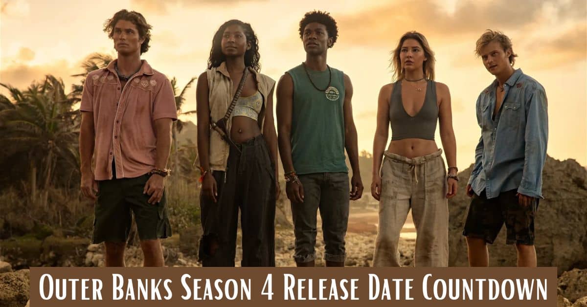 Outer Banks Season 4 Release Date Countdown