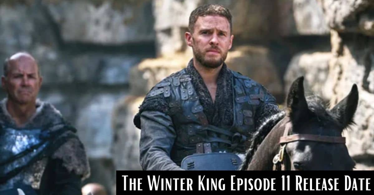 The Winter King Episode 11 Release Date