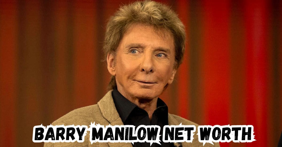 Barry Manilow Net Worth